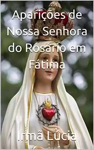 Livro PDF: Aparições de Nossa Senhora do Rosário em Fátima