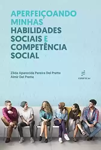 Capa do livro: Aperfeiçoando minhas habilidades sociais e competência social - Ler Online pdf