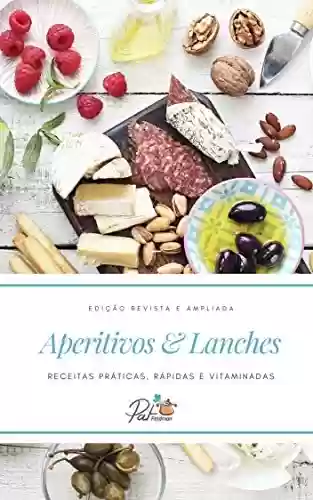 Livro PDF: Aperitivos & Lanches: Receitas práticas, rápidas e vitaminadas (Cozinha da Pat Feldman)