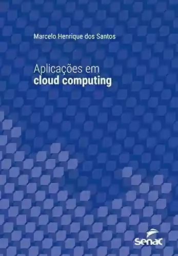 Livro PDF: Aplicações em cloud computing (Série Universitária)