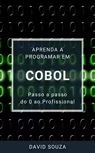 Livro PDF: Aprenda a Programar em COBOL - Passo a Passo - do 0 ao Profissional