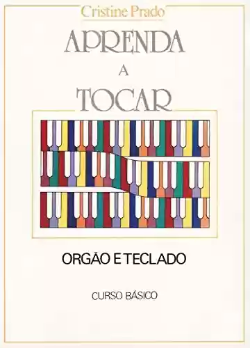 Livro PDF: Aprenda a tocar órgão e teclado - 1º vol.: Curso básico