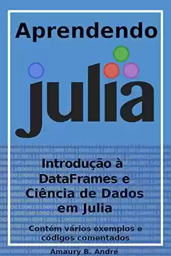 Livro PDF: Aprendendo Julia - Introdução à DataFrames e Ciência de Dados em Julia