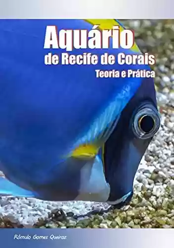 Livro PDF: Aquário De Recife De Corais: Teoria E Prática - Versão Digital