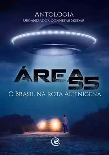 Capa do livro: Área 55 - O Brasil na Rota Alienígena - Ler Online pdf