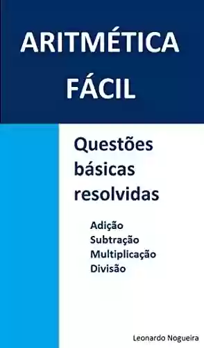 Livro PDF: Aritmética fácil - questões básicas resolvidas : adição, subtração, multiplicação e divisão