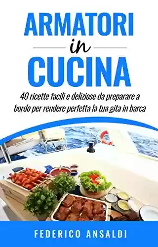 Livro PDF: Armatori in Cucina: 40 ricette facili e deliziose da preparare a bordo per rendere perfetta la tua gita in barca! (Inboatholiday collection Vol. 1) (Italian Edition)
