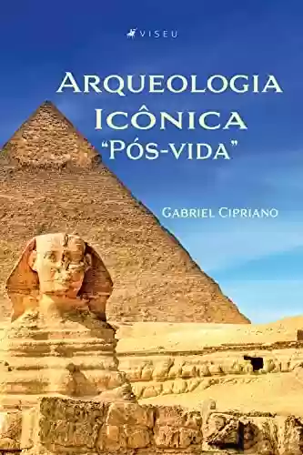 Capa do livro: Arqueologia Icônica "Pós-vida" - Ler Online pdf