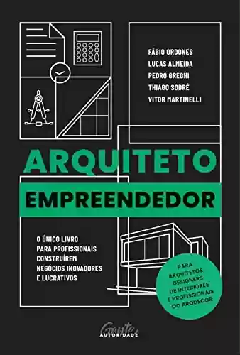 Livro PDF: Arquiteto empreendedor: O único livro para profissionais construírem negócios inovadores e lucrativos