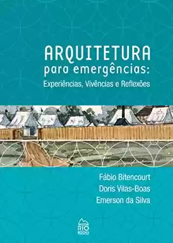 Capa do livro: Arquitetura para emergências:: Experiências, Vivências e Reflexões - Ler Online pdf