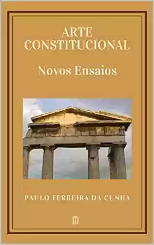 Livro PDF: Arte Constitucional: Novos Ensaios (Ângulo Reto Livro 2)