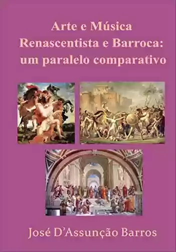 Livro PDF: Arte e Música Renascentista e Barroca – um paralelo comparativo