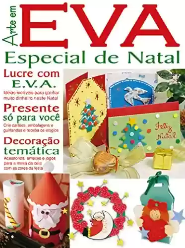 Livro PDF: Arte em EVA Especial Edição 1: Lucre com E.V.A. Ideias incríveis para ganhar muito dinheiro no Natal