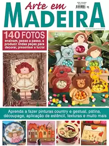 Livro PDF: Arte em Madeira Edição 45: 140 fotos: ensinam, passo a passo, a produzir lindas peças!