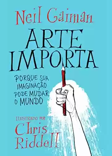 Capa do livro: Arte importa: Porque sua imaginação pode mudar o mundo - Ler Online pdf