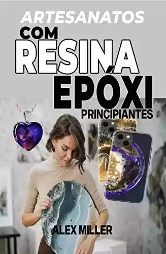Livro PDF: Artesanatos com Resina Epóxi: Principiantes