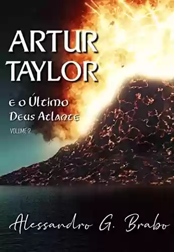 Capa do livro: Artur Taylor e o Último Deus Atlante: Volume 2 - Ler Online pdf