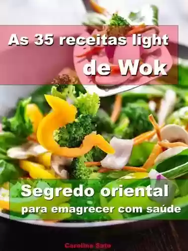 Livro PDF: As 35 receitas light de wok - Segredo oriental para emagrecer com saúde