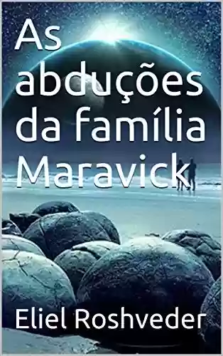 Capa do livro: As abduções da família Maravick - Ler Online pdf