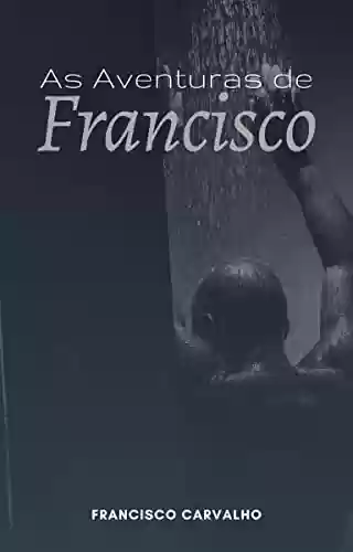 Livro PDF: As Aventuras de Francisco: Contos Eróticos