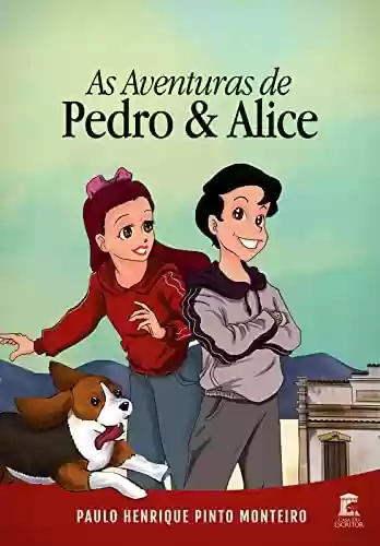 Capa do livro: As Aventuras de Pedro & Alice - Ler Online pdf