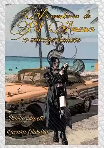 Capa do livro: As aventuras de Pel Amana: O inimigo sinuoso - Ler Online pdf