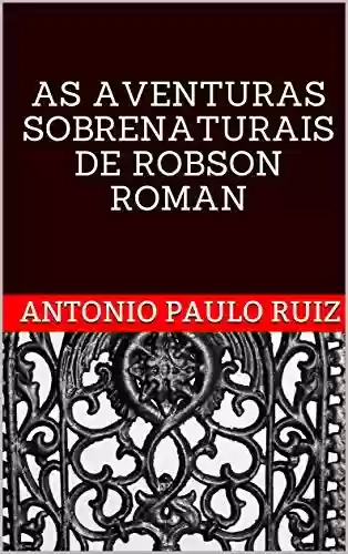 Livro PDF: AS AVENTURAS SOBRENATURAIS DE ROBSON ROMAN