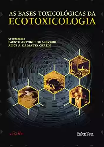 Capa do livro: As Bases Toxicológicas da Ecotoxicologia - Ler Online pdf