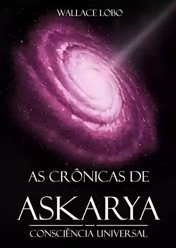 Livro PDF As crônicas de Askarya: Consciência Universal