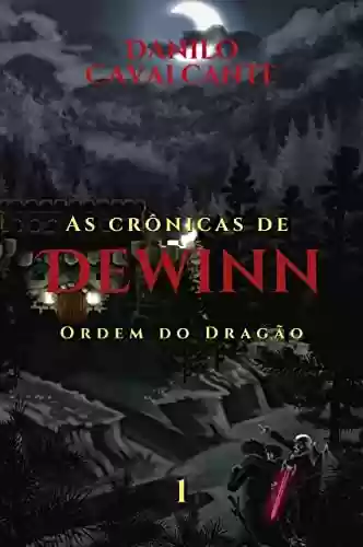 Capa do livro: As Crônicas de Dewinn: Ordem do Dragão - Ler Online pdf