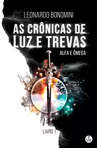Livro PDF: As Crônicas de Luz e Trevas: Alfa e Ômega
