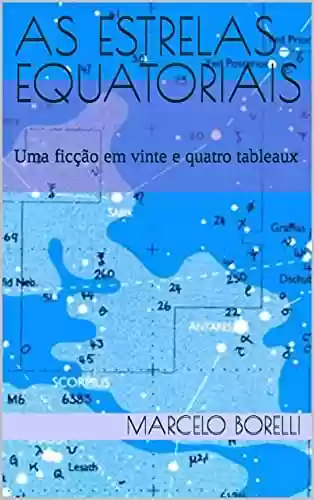 Capa do livro: As Estrelas Equatoriais: Uma ficção em vinte e quatro tableaux - Ler Online pdf