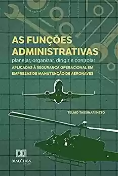 Livro PDF: As funções administrativas - planejar, organizar, dirigir e controlar - aplicadas à segurança operacional em empresas de manutenção de aeronaves