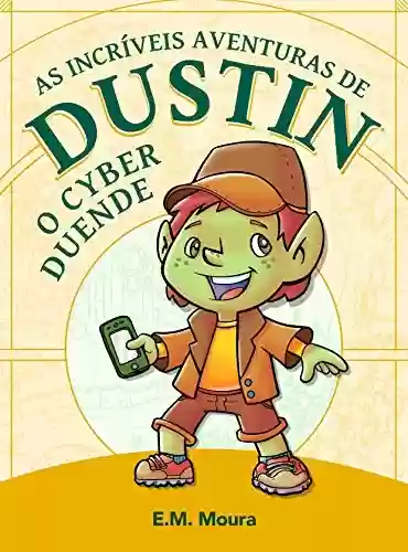 Livro PDF: As Incríveis Aventuras de Dustin O Cyber Duende