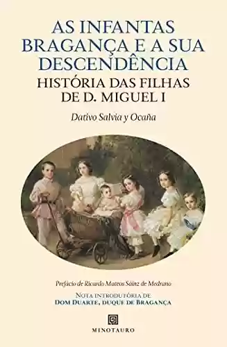 Livro PDF: As Infantas de Bragança e a Sua Descendência - História das Filhas de D. Miguel I