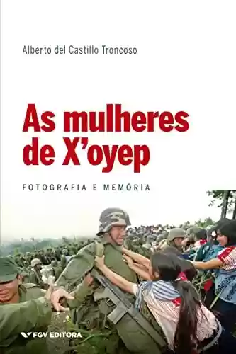 Capa do livro: As mulheres de X'oyep: fotografia e memória - Ler Online pdf