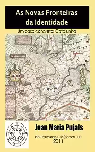 Capa do livro: As Novas Fronteiras da Identidade - Um caso concreto: Catalunha - Ler Online pdf