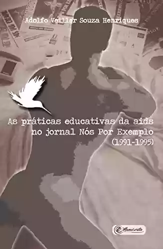 Livro PDF: As práticas educativas da aids no jornal Nós Por Exemplo (1991-1995)
