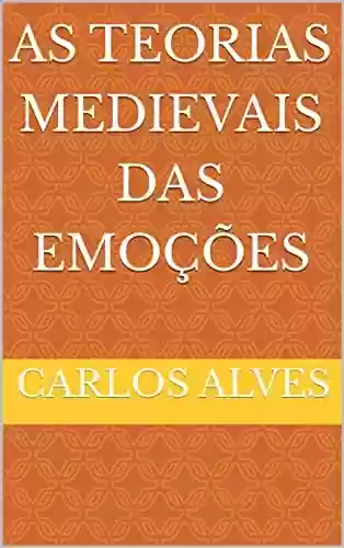 Capa do livro: As teorias medievais das emoções - Ler Online pdf