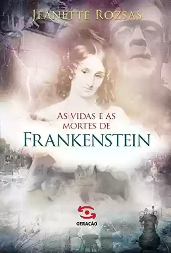 Capa do livro: As vidas e as mortes de Frankenstein - Ler Online pdf