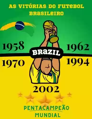 Livro PDF: As Vitórias do Brasil no Futebol: Pentacampeão (World Cup Livro 1)