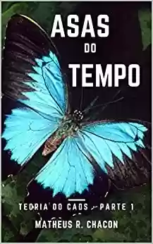 Livro PDF: ASAS DO TEMPO (TEORIA DO CAOS Livro 1)