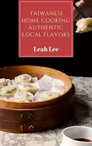 Livro PDF: Asian Cookbook: 1 Dish Easy Eastern Meals - A Cookbook of Taiwanese Recipes: 15 Most Popular Taiwanese Home Cooking Authentic Local Flavors (The One-Dish ... Recipes Cookbook 3) (English Edition)