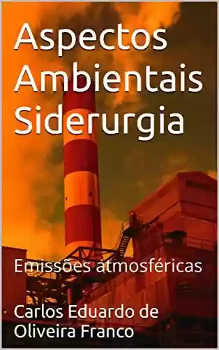 Livro PDF: Aspectos Ambientais Siderurgia: Emissões atmosféricas