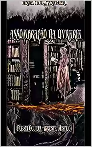 Capa do livro: ASSOMBRAÇÃO DA LIVRARIA : Poesia Gótica/Oculta - Ler Online pdf