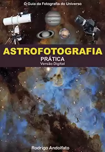 Capa do livro: Astrofotografia Prática - Ler Online pdf