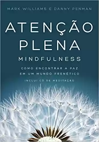 Livro PDF: Atenção plena – Mindfulness: Como encontrar a paz em um mundo frenético