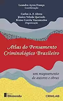 Livro PDF: Atlas do Pensamento Criminológico Brasileiro: um mapeamento de autores e obras