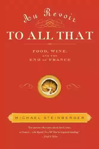 Livro PDF Au Revoir to All That: Food, Wine, and the End of France (English Edition)