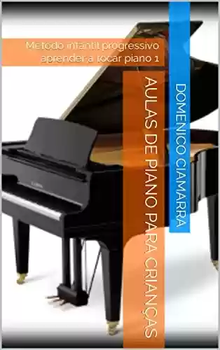 Livro PDF: Aulas de piano para crianças: Método infantil progressivo aprender a tocar piano 1 (Metodi e Libri Ciamarra Livro 22)